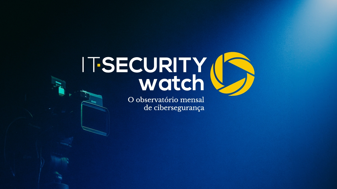 Os desafios da cibersegurança nas cadeias de valor no mais recente episódio do IT Security Watch