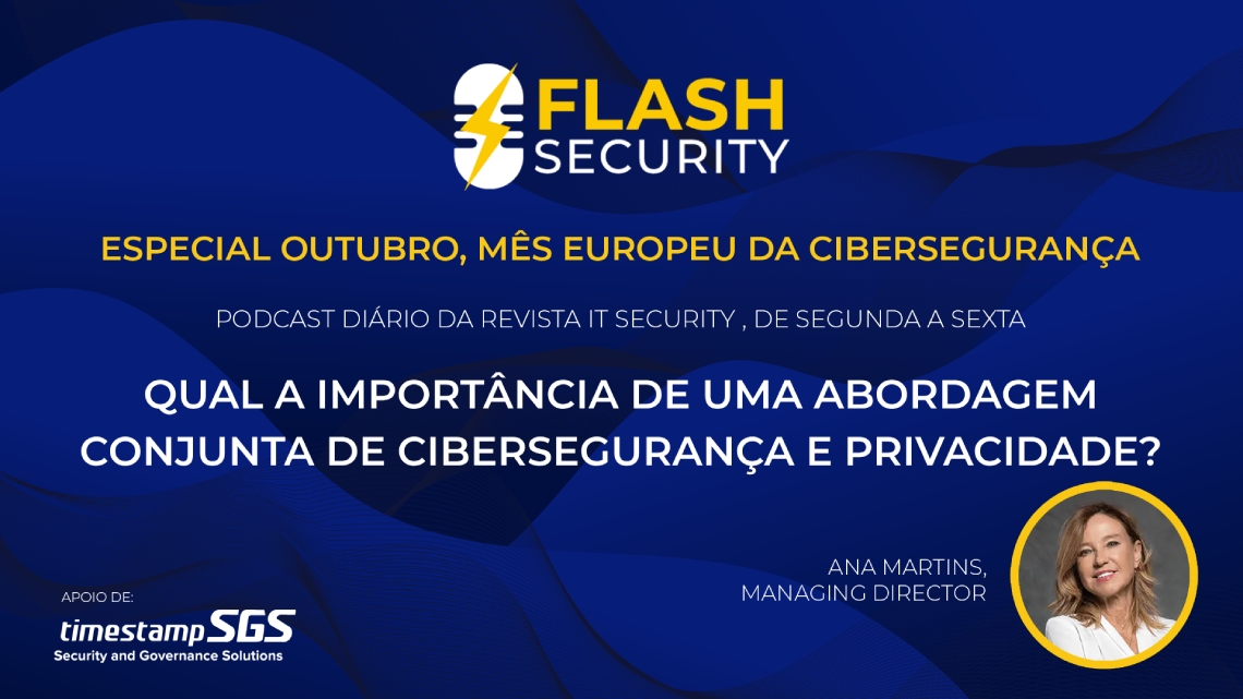 Último episódio do Flash Security fala da abordagem conjunta de cibersegurança e privacidade