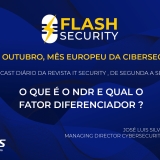 Como o NDR se diferencia da normal monitorização de redes em destaque no mais recente episódio do Flash Security