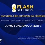 Como funciona o MDR é o tema do 13.º episódio do Flash Security