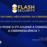 O CTI e a consolidação da ciber-resiliência em destaque no Flash Security