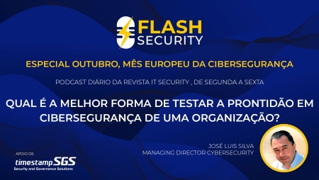 A melhor forma de testar a prontidão de uma organização em destaque no mais recente episódio do Flash Security