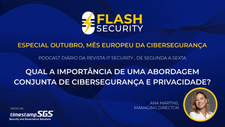 Último episódio do Flash Security fala da abordagem conjunta de cibersegurança e privacidade